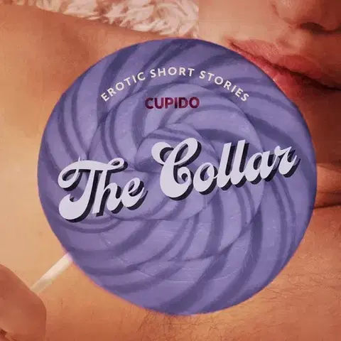 Erotická beletria Saga Egmont The Collar – And Other Erotic Short Stories from Cupido (EN)