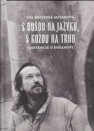 Fejtóny, rozhovory, reportáže S dušou na jazyku, s kožou na trhu - Eva Kristová-Mitanová