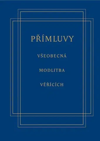 Kresťanstvo Přímluvy - liturgické texty - Jan Rückl