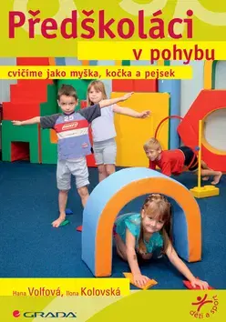 Výchova, cvičenie a hry s deťmi Předškoláci v pohybu - Ilona Kolovská,Hana Volfová