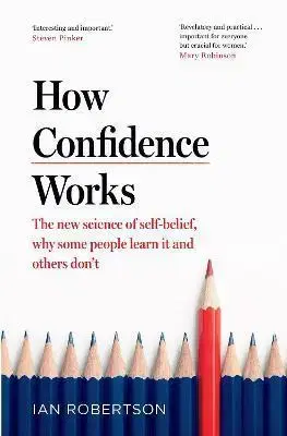 Psychológia, etika How Confidence Works - Ian Robertson