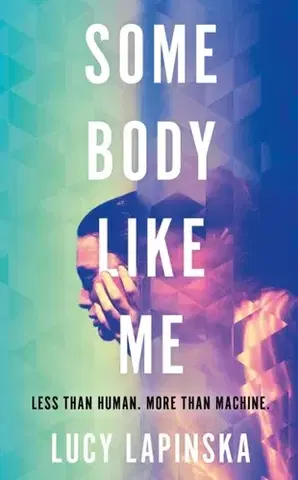 Sci-fi a fantasy Some Body Like Me - Lucy Lapinska