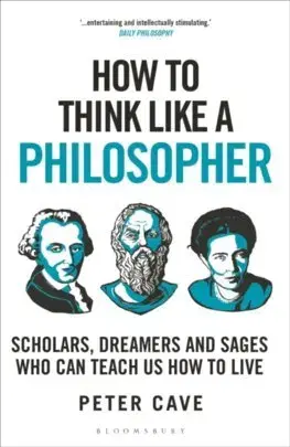 Filozofia How to Think Like a Philosopher - Peter Cave