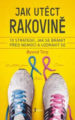 Zdravoveda, ochorenia, choroby Jak utéct rakovině - Oyvind Torp,Stian Geir Ulstein,Miroslava Lánská