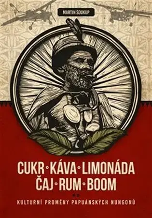 Sociológia, etnológia Cukr, káva, limonáda, čaj, rum, boom - Martin Soukup