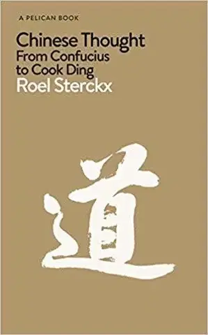 Politológia Chinese Thought - From Confucius to Cook Ding - Roel Sterckx