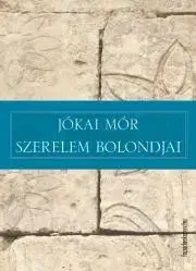 Svetová beletria Szerelem bolondjai - Mór Jókai