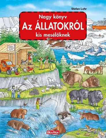 Leporelá, krabičky, puzzle knihy Nagy könyv Az ÁLLATOKRÓL kis mesélöknek - Stefan Lohr,Stefan Lohr