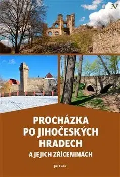 Slovensko a Česká republika Procházka po jihočeských hradech a jejich zříceninách - Jiří Cukr