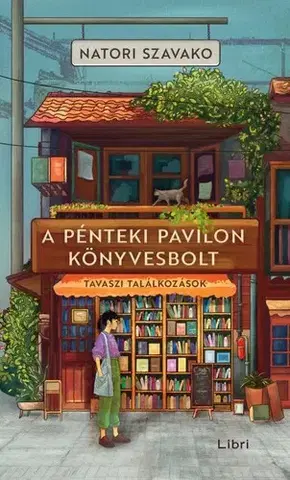 Beletria - ostatné A Pénteki Pavilon könyvesbolt - Tavaszi találkozások - Natori Szavako
