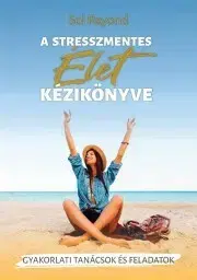 Zdravie, životný štýl - ostatné A stresszmentes élet kézikönyve - Sol Rayond