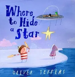 Rozprávky Where to Hide a Star - Oliver Jeffers