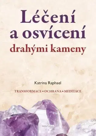 Aura, čakry, mandaly, kamene Léčení a osvícení drahými kameny - Katrina Raphael