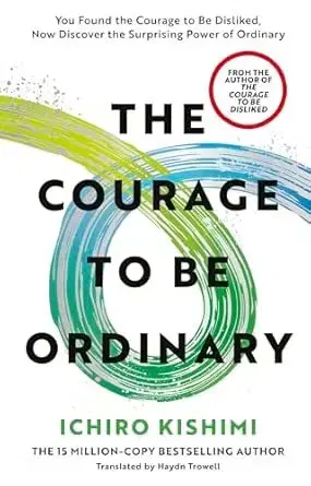 Rozvoj osobnosti The Courage to be Ordinary - Ichiro Kishimi