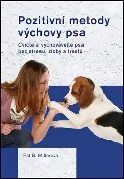 Psy, kynológia Pozitivní metody výchovy psa - Pat Millerová