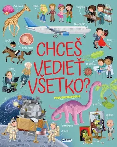 Encyklopédie pre deti a mládež - ostatné Chceš vedieť všetko? Prvá encyklopédia, 2. vydanie - Ilaria Barsotti