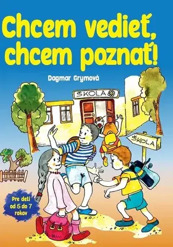 Príprava do školy, pracovné zošity Chcem vedieť, chcem poznať! - Dagmar Grymová