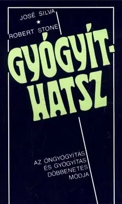 Ezoterika - ostatné Gyógyíthatsz - José Silva,Robert Stone