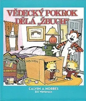 Komiksy Calvin a Hobbes: Vědecký pokrok dělá Žbuch - Bill Watterson