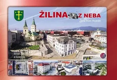 Obrazové publikácie Žilina z neba - Žilina from heaven - Milan Paprčka,Kolektív autorov