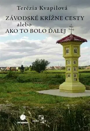 Svetové dejiny, dejiny štátov Závodské krížne cesty alebo ako to bolo ďalej - Terézia Kvapilová