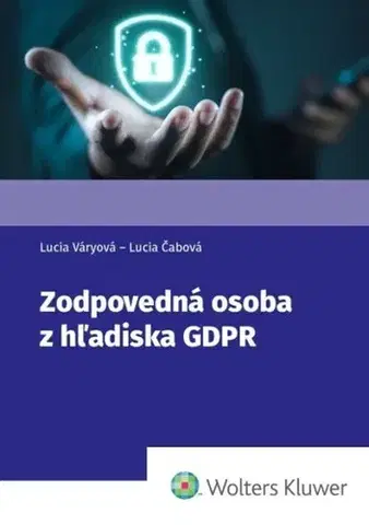 Právo - ostatné Zodpovedná osoba z hľadiska GDPR - Lucia Váryová,Lucia Čabová