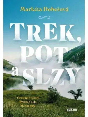 Cestopisy Trek, pot a slzy - Markéta Dobešová
