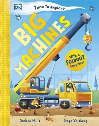 Leporelá, krabičky, puzzle knihy Time to Explore Big Machines - Andrea Mills