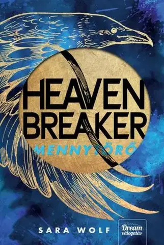 Sci-fi a fantasy Heavenbreaker - Mennytörő - Sara Wolf