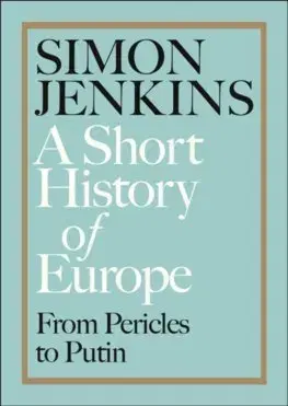 Svetové dejiny, dejiny štátov A Short History of Europe - Simon Jenkins