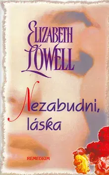 Romantická beletria Nezabudni, láska - Elizabeth Lowell