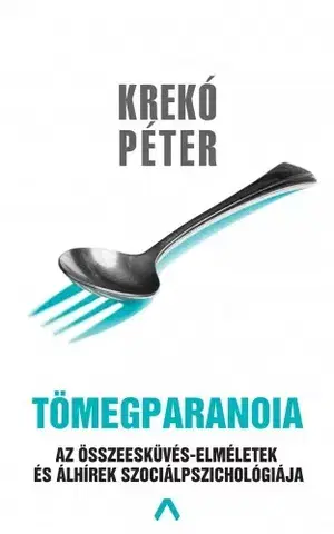 Sociológia, etnológia Tömegparanoia - Péter Krekó