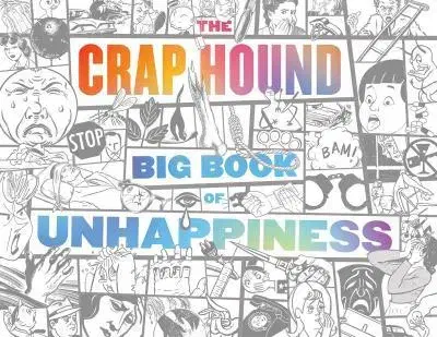 Umenie - ostatné The Crap Hound Big Book Of Unhappiness - Sean Tejaratchi