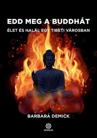 Buddhizmus Edd meg a Buddhát - Barbara Demick