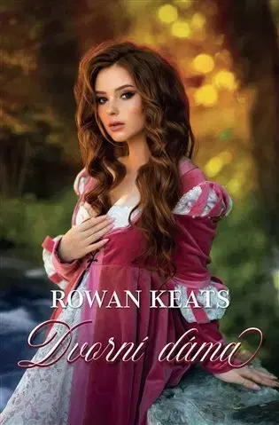 Romantická beletria Dvorní dáma - Rowan Keats