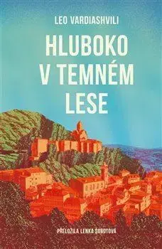 Svetová beletria Hluboko v temném lese - Leo Vardiashvili,Lenka Sobotová