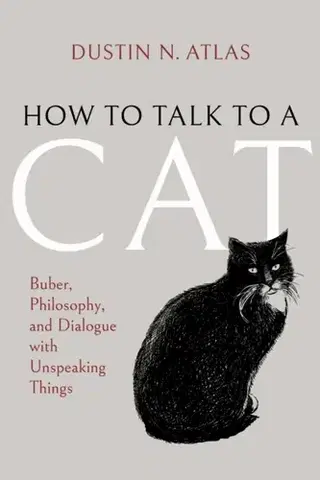 Filozofia How to Talk to a Cat - Dustin N. Atlas