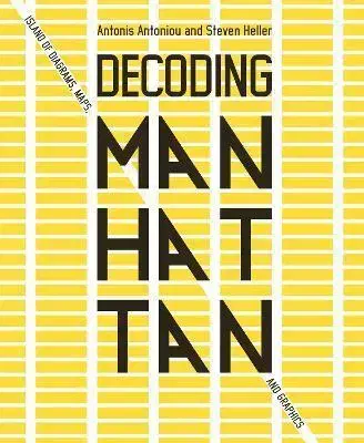 Dizajn, úžitkové umenie, móda Decoding Manhattan - Antonis Antoniou,Steven Heller