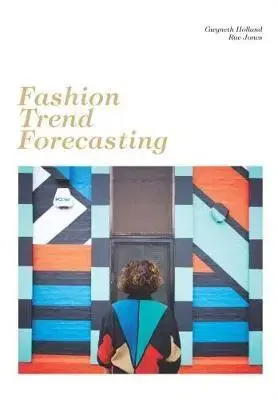 Dizajn, úžitkové umenie, móda Fashion Trend Forecasting - Rae,Gwyneth