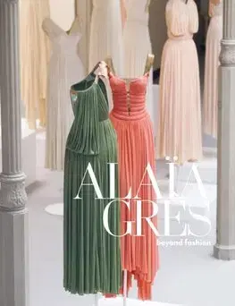 Dizajn, úžitkové umenie, móda ALAIA / GRES beyond fashion