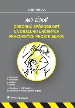 Právo - ostatné Ako získať odbornú spôsobilosť na obsluhu určených pracovných prostriedkov - Jozef Mikula