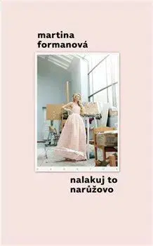 Osobnosti Nalakuj to narůžovo - Martina Formanová