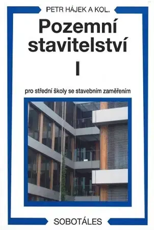 Učebnice pre SŠ - ostatné Pozemní stavitelství I pro střední školy se stavebním zaměřením - Petr Hájek