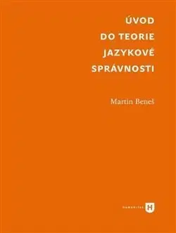 Literárna veda, jazykoveda Úvod do teorie jazykové správnosti - Martin Beneš
