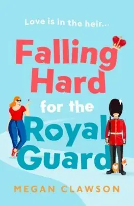 Romantická beletria Falling Hard for the Royal Guard - Megan Clawson