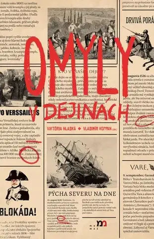 Svetové dejiny, dejiny štátov Omyly v dejinách - Viktória Hladká,Vladimír Koppan