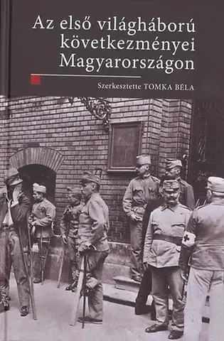 Prvá svetová vojna Az I. világháború következményei Magyarországon - Béla Tomka