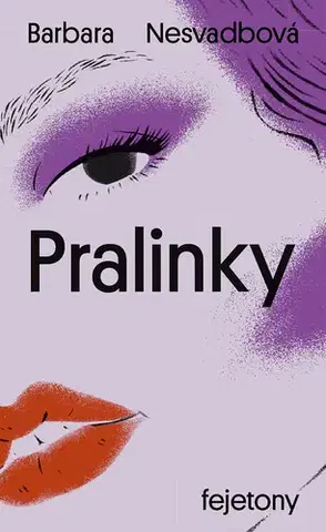 Novely, poviedky, antológie Pralinky - Barbara Nesvadbová