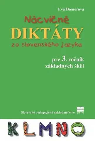 Slovenský jazyk Nácvičné diktáty zo slovenského jazyka pre 3. ročník ZŠ, 4. vydanie - Eva Dienerová