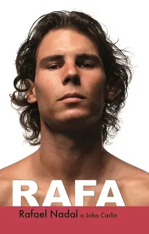 Biografie - ostatné Rafa - Rafael Nadal,John Carlin